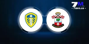 Soi Kèo Leeds United vs Southampton 21h00 Ngày 26/05