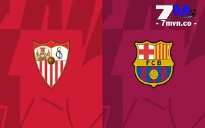 Soi Kèo Sevilla vs Barcelona, 02h00 Ngày 27/05 - La Liga