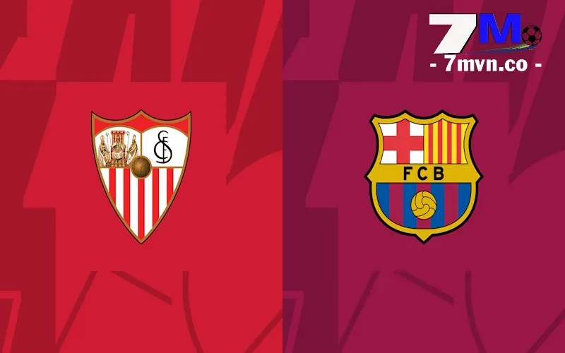 Soi Kèo Sevilla vs Barcelona, 02h00 Ngày 27/05 - La Liga