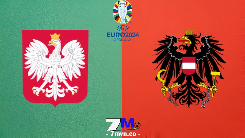 Soi Kèo Ba Lan Vs Áo, 23h00 Ngày 21/06 - Euro 2024