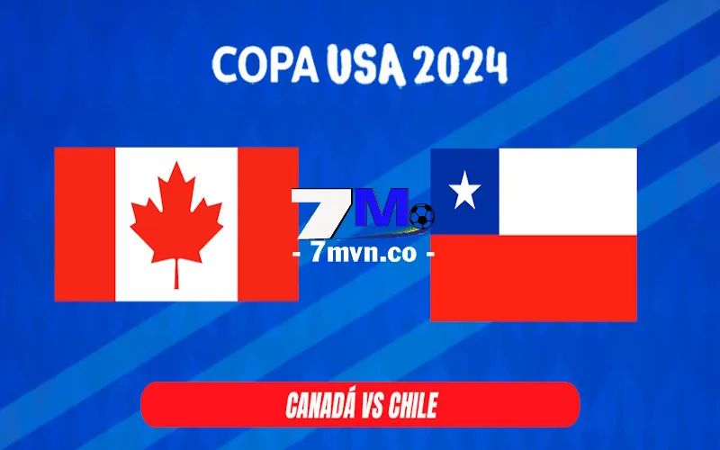 Soi Kèo Canada vs Chile, 07h00 Ngày 30/6 - Copa America
