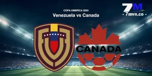 Soi Kèo Venezuela vs Canada, 08h00 Ngày 06/7 - Copa America